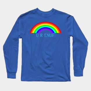 U R ENUF Rainbow You Are Enough Long Sleeve T-Shirt